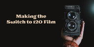 Making the Switch to 120 Film