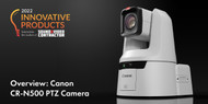 Award-Winning Canon CR-N500 PTZ Camera Overview